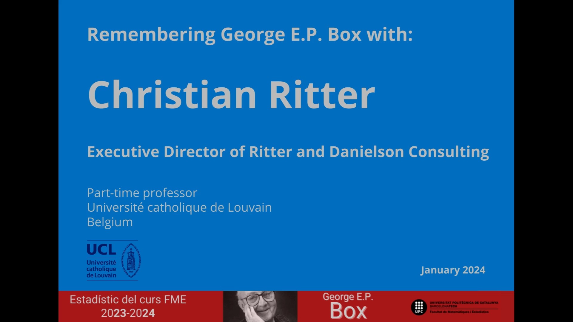 Remembering George E.P. Box with: Christian Ritter (Université catholique de Louvain) Curs Box 2023-2024