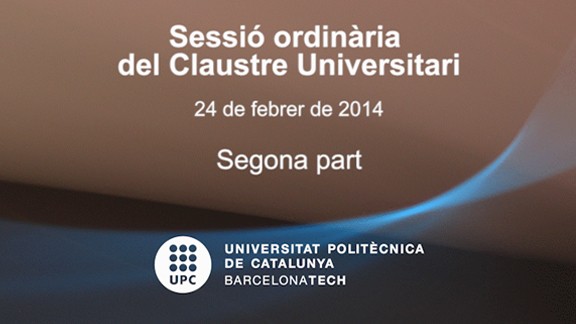 Sessió ordinària del Claustre Universitari del 24 de febrer segona part de 2014