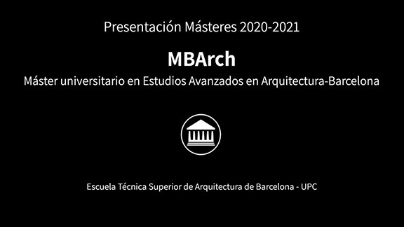 Máster universitario en Estudios Avanzados en Arquitectura (MBArch) , especialidad en Urbanismo