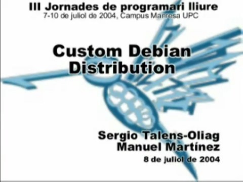 III Jornades de Programari Lliure : Custom Debian Distribution