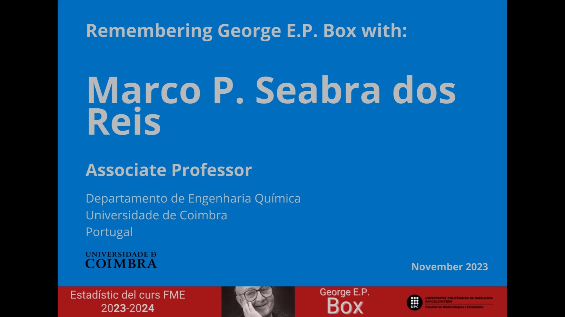 Remembering George E.P. Box with: Marco P. Seabra dos Reis (Universidade de Coimbra) Curs Box 2023-2024