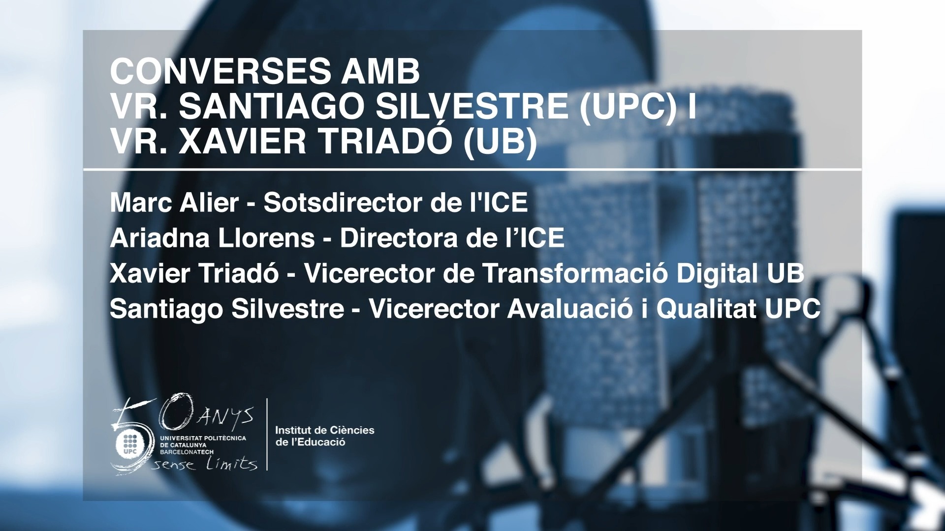 02 - Converses Docents ICE UPC - Converses amb Vr Santiago Silvestre (UPC) i Vr Xavier Triadó (UB)