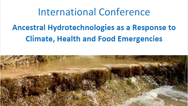 International Conference Ancestral Hydrotechnologies as a Response to Climate, Health and Food Emergencies