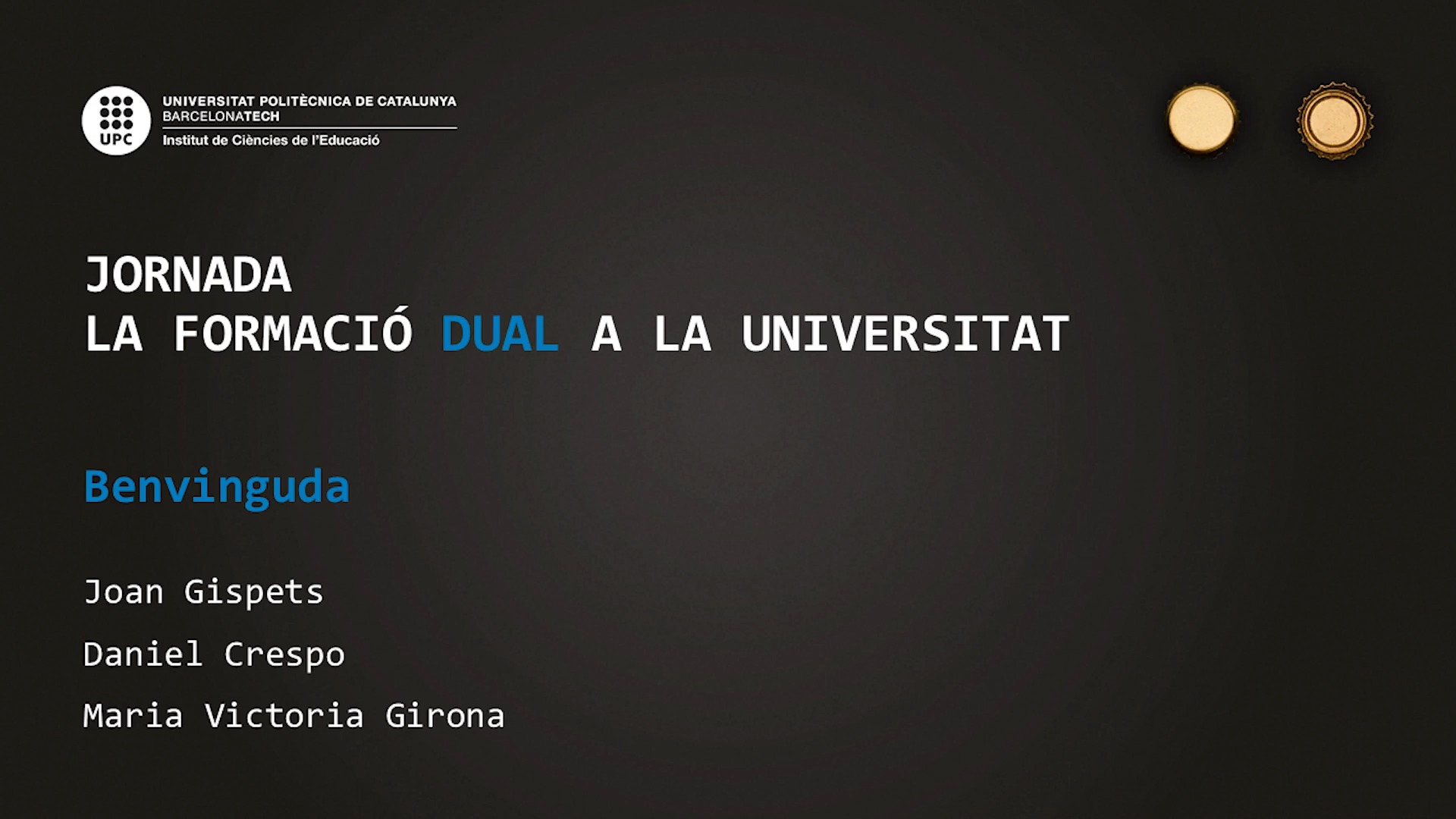 Benviguda a la jornada La formació DUAL a la Universitat